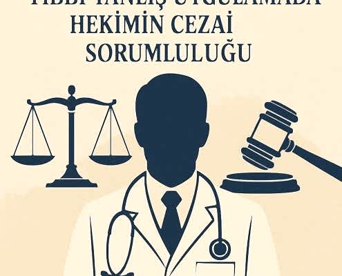 Tıbbi Yanlış Uygulamada Hekimin Cezai Sorumluluğu